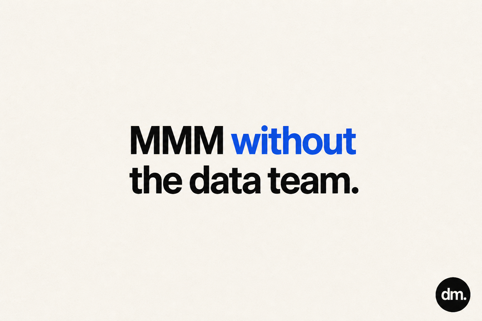 Marketing mix modeling without a data science team
